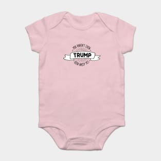 You Haven't Even Seen Nasty Yet Trump Baby Bodysuit